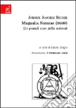 Johann Joachin Becher. Magnalia Naturae (1680)