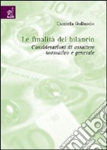 Le finalità del bilancio. Considerazioni di carattere generale e normativo