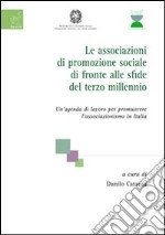 Le associazioni di promozione sociale di fronte alle sfide del terzo millennio. Un'agenda di lavoro per promuovere l'associazionismo in Italia libro