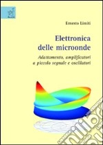 Elettronica delle microonde. Adattamento, amplificatori a piccolo segnale e oscillatori