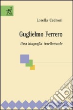 Guglielmo Ferrero. Una biografia intellettuale libro