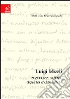 Luigi Miceli. Cospiratore, soldato, deputato d'opposizione libro