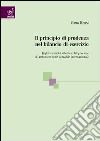 Il principio di prudenza nel bilancio di esercizio. Profili evolutivi alla luce del processo di armonizzazione contabile internazionale libro di Rossi Gina