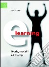 E-learning. Teorie, modelli ed esempi libro di Romeo Angelo