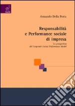 Responsabilità e performance sociale d'impresa. La prospettiva del Corporate Social Performance Model libro