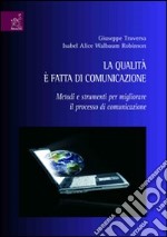 La Qualità è fatta di comunicazione. Metodi e strumenti per migliorare il processo di comunicazione libro