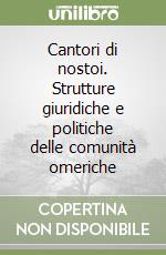 Cantori di nostoi. Strutture giuridiche e politiche delle comunità omeriche