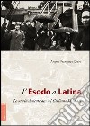 L'esodo a Latina. La storia dimenticata dei giuliano-dalmati libro