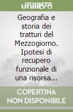 Geografia e storia dei tratturi del Mezzogiorno. Ipotesi di recupero funzionale di una risorsa antica