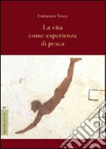 La vita come esperienza di pesca libro