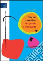 Cinema surrealista fra poesia e immagine libro