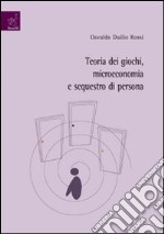 Teoria dei giochi, microeconomia e sequestro di persona libro