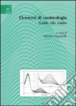 Elementi di enzimologia. Guida allo studio libro