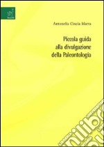 Piccola guida alla divulgazione della paleontologia libro