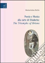 Poesia e musica alla corte di Elisabetta. «The Triumphs of Oriana»