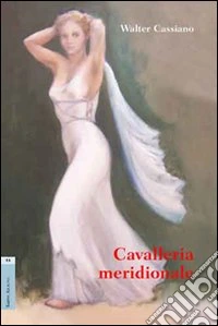 Cavalleria meridionale. Dramma in tre atti libro
