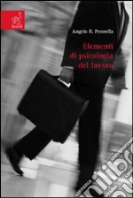 Elementi di psicologia del lavoro libro