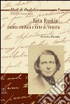 John Ruskin: ricerca estetica e mito di Venezia libro di Marroni Michela