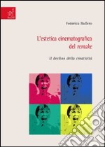 L'estetica cinematografica del remake. Il declino della creatività libro