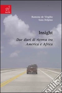 Insight. Due diari di ricerca tra America e Africa libro