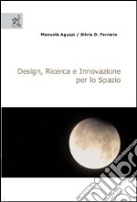 Design, ricerca e innovazione per lo spazio