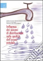 Influenza dei sistemi di distribuzione sulla qualità dell'acqua potabile libro