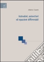 Autovalori, autovettori ed equazioni differenziali libro