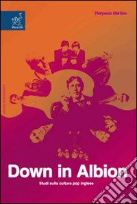 Down in Albion. Studi sulla cultura pop inglese