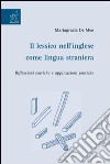 Il lessico nell'inglese come lingua straniera. Riflessioni teoriche e applicazioni pratiche libro