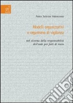 Modelli organizzativi e organismo di vigilanza nel sistema della responsabilità dell'ente per fatti di reato libro