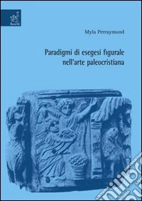 Paradigmi di esegesi figurale nell'arte paleocristiana