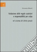 Violazione delle regole cautelari e responsabilità per colpa nel sistema del diritto penale libro