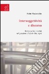 Intersoggettività e discorso. Ermeneutica e verità nel pensiero di Karl-Otto Apel libro di Mazzocchio Fabio