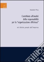 Contributo all'analisi della responsabilità per la «organizzazione difettosa» nel diritto penale dell'impresa libro