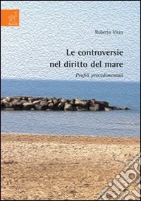 Le controversie nel diritto del mare. Profili procedimentali
