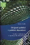 Dirigenti pubblici e pubblici dipendenti. Gestione, reclutamento e organizzazione del personale libro di Cavallo Corrado