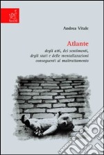 Atlante degli atti, dei sentimenti, degli stati e delle mentalizzazioni conseguenti al maltrattamento libro