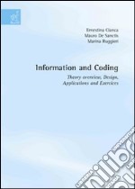 Information and coding: theory overview, design, applications and exercises libro