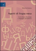 Aspetti di lingua russa. Lessicografia, fraseologia e linguaggio giornalistico libro