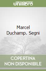 Marcel Duchamp. Segni libro