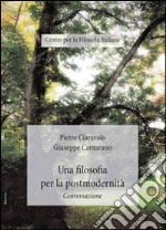 Una filosofia per la postmodernità. Conversazione libro