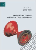 Conical waves, filaments and nonlinear filamentation optics libro