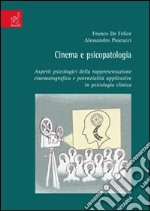 Cinema e psicopatologia. Aspetti psicologici della rappresentazione cinematografica e potenzialità applicative in psicologia clinica