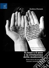 Il rosso e il nero e la rivoluzione della modernità. Breve storia del pensiero iraniano contemporaneo libro