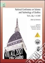 National conference on science and technology of zeolites. Book of abstracts (Turin, 1-4 July 2007) libro