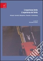 L'esperienza limite. L'esperienza del limite. Artaud, Canetti, Benjamin, Pasolini, Schönberg libro