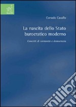 La nascita dello Stato burocratico moderno. Concetti di sovranità e democrazia libro