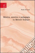 Mistica, ascetica e pedagogia in Meister Eckhart libro