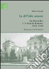 La difficile unione. La Bessarabia e la grande Romania 1918-1940 libro