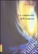 La Complessità dell'esistenza libro